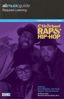 All Music Guide Required Listening - Old School Rap & Hip-Hop - Backbeat Books