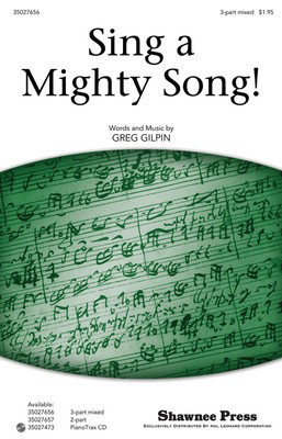 Sing a Mighty Song! - Together We Sing Series - Greg Gilpin - 3-Part Mixed Shawnee Press Choral Score Octavo