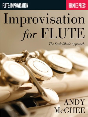 Improvisation for Flute - The Scale/Mode Approach - Flute Andy McGhee Berklee Press