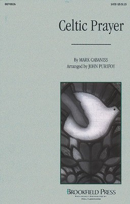 Celtic Prayer - Mark Cabaniss - SATB John Purifoy Brookfield Press Choral Score Octavo
