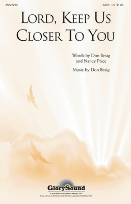 Lord, Keep Us Closer to You - (Incorporating More Love to Thee) - Don Besig|Nancy Price - SATB Shawnee Press Choral Score Octavo