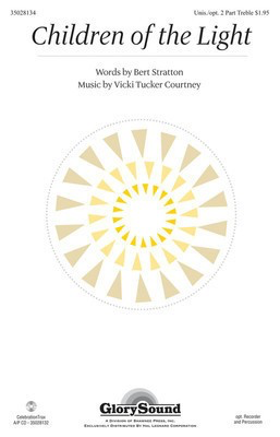 Children of the Light - Vicki Tucker Courtney - Unison or 2-Part Treble Bert Stratton Shawnee Press Choral Score Octavo