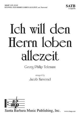 Ich will den Herrn loben allezeit - Georg Philipp Telemann - SATB Jacob Narverud Santa Barbara Music Publishing Octavo