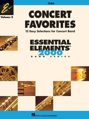 Concert Favorites Vol. 2 - Tuba - Essential Elements 2000 Band Series - Various - Tuba James Curnow|John Higgins|John Moss|Michael Sweeney|Paul Lavender Hal Leonard