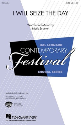 I Will Seize the Day - Mark Brymer - SATB Hal Leonard Choral Score Octavo