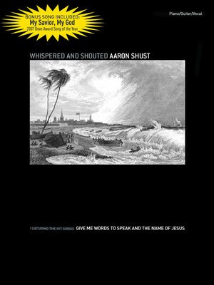 Aaron Shust - Whispered and Shouted - Difficulty: Easy - Brentwood-Benson Piano, Vocal & Guitar