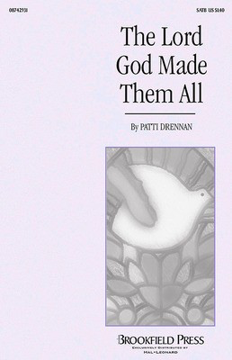 The Lord God Made Them All - Patti Drennan - SATB Brookfield Press Choral Score Octavo
