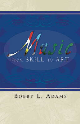 Music: From Skill to Art - Bobby Adams GIA Publications