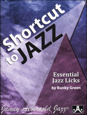 Shortcut to Jazz - Essential Jazz Licks - Bunky Green Jamey Aebersold Jazz