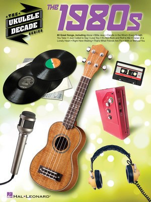 The 1980s - Ukulele Hal Leonard Melody Line, Lyrics & Chords