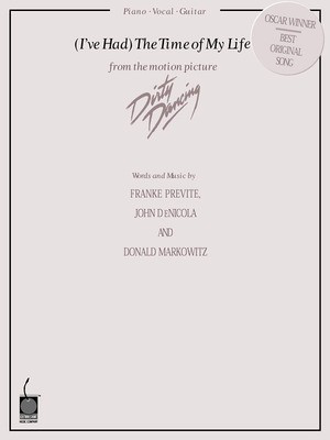 (I've Had) The Time of My Life - (from Dirty Dancing) - Guitar|Piano|Vocal Donald Markowitz|Franke Previte|John DeNicola Cherry Lane Music Piano, Vocal & Guitar