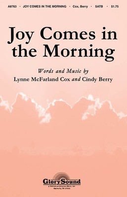 Joy Comes in the Morning - Cindy Berry|Lynne McFarland Cox - SATB Shawnee Press Choral Score Octavo