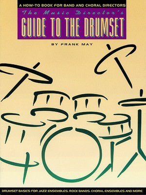 The Music Director's Guide to the Drum Set - Frank May - Drums Hal Leonard