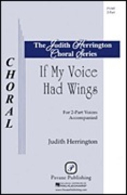 If My Voice Had Wings - Judith Herrington - 2-Part Pavane Publishing Choral Score Octavo