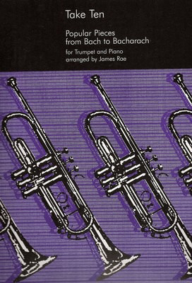 Take Ten - Popular Pieces from Bach to Bacharach for Trumpet and Piano - Various - Trumpet - James Rae - Universal Edition