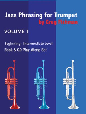 Jazz Phrasing for Trumpet Volume 1 - Beginning - Intermediate Level - Trumpet Greg Fishman /CD