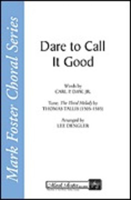 Dare to Call It Good - Carl P. Daw, Jr. - SATB Lee Dengler Shawnee Press Choral Score Octavo