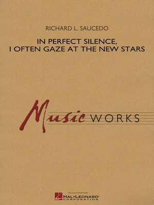 In Perfect Silence, I Often Gaze at the New Stars - Richard L. Saucedo - Hal Leonard Score/Parts