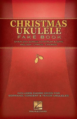 Christmas Ukulele Fake Book - over 250 songs to strum & sing - Various - Ukulele Hal Leonard Melody Line, Lyrics & Chords