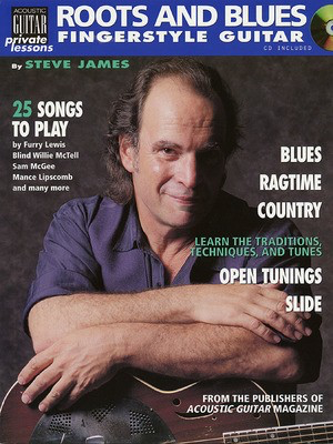 Roots & Blues Fingerstyle Guitar - Acoustic Guitar Private Lessons - Guitar Steve James String Letter Publishing Guitar TAB /CD