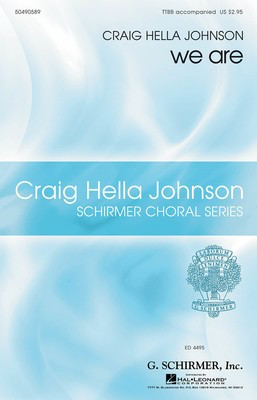 we are - Craig Hella Johnson Choral Series - Craig Hella Johnson - TTBB Michael Dennis Browne G. Schirmer, Inc. Choral Score Octavo