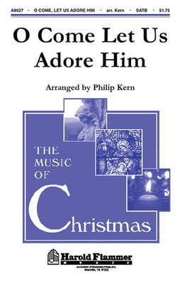 O Come Let Us Adore Him - John F. Wade - SATB Philip Kern Shawnee Press Choral Score Octavo