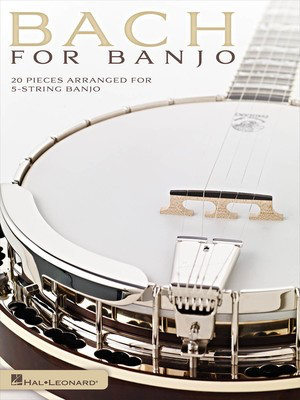 Bach for Banjo - 20 Pieces Arranged for 5-String Banjo - Johann Sebastian Bach - Banjo Mark Phillips Hal Leonard