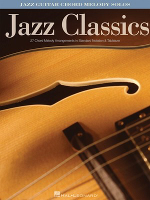 Jazz Classics - Jazz Guitar Chord Melody Solos - Guitar Jeff Arnold Hal Leonard Guitar Solo