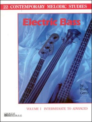 22 Contemporary Melodic Studies for Electric Bass - Volume 1 Intermediate to Advanced - Bruce Gertz - Bass Guitar