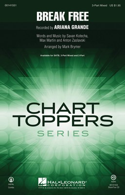Break Free - Anton Zaslavski|Max Martin|Savan Kotecha - 3-Part Mixed Mark Brymer Hal Leonard Octavo