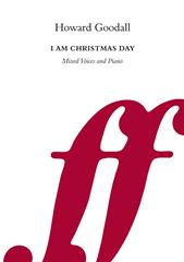 I am Christmas Day - Howard Goodall - SATB Chorus/Piano (Digital Download)