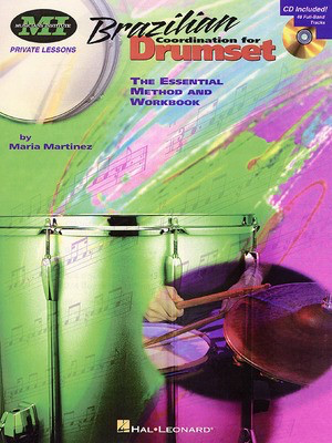 Brazilian Coordination for Drumset - The Essential Method and Workbook - Maria Martinez - Drums Musicians Institute Press /CD