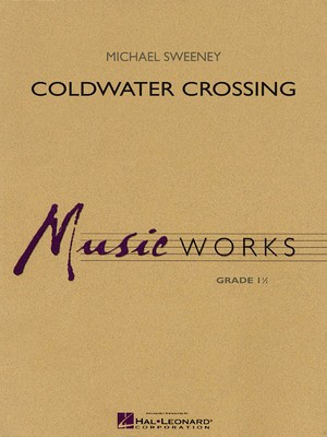 Coldwater Crossing - Michael Sweeney - Hal Leonard Score/Parts