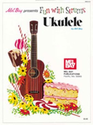 Fun with Strums: Ukulele - William Bay - Ukulele Mel Bay