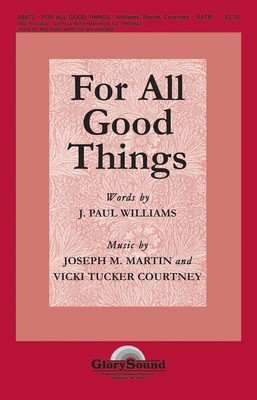 For All Good Things - Joseph M. Martin|Vicki Tucker Courtney - SATB J. Paul Williams Shawnee Press Choral Score Octavo