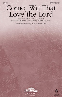 Come, We That Love the Lord - Bob Burroughs|Robert Lowry - SATB Isaac Watts Daybreak Music Choral Score Octavo