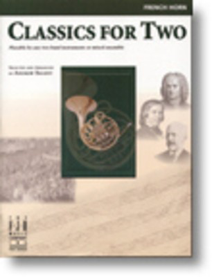 Classics for Two, French Horn - French Horn Andrew Balent FJH Music Company Duo