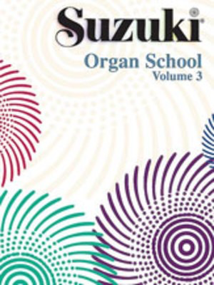 Suzuki Organ School Organ Book, Volume 3 - Organ Summy Birchard