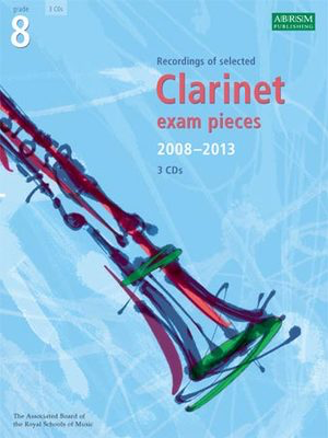 Selected Clarinet Exam Recordings, 2008-2013, Grade 8 - Clarinet ABRSM CD