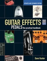 Guitar Effects Pedals - The Practical Handbook Updated and Expanded Edition - Dave Hunter Backbeat Books /CD