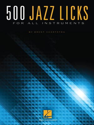 500 Jazz Licks - For All Instruments - All Instruments Brent Vaartstra Hal Leonard