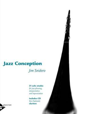 Jazz Conception for Clarinet - 21 solo etudes for jazz phrasing interpretation and improvisation - Jim Snidero - Clarinet Advance Music /CD