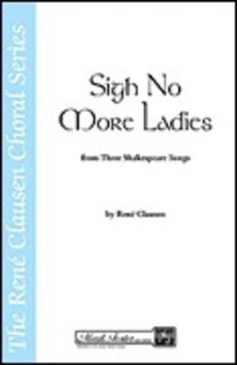 Sigh No More Ladies - Rení© Clausen - SATB Robert Scholz Shawnee Press Choral Score Octavo