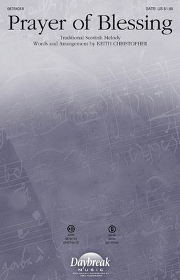 Prayer of Blessing - Traditional Scottish Melody - SATB Keith Christopher Keith Christopher Daybreak Music Choral Score Octavo
