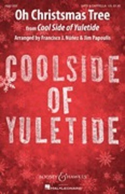 Oh Christmas Tree - from Coolside of Yuletide - SATB Francisco J. Nunez|Jim Papoulis Boosey & Hawkes Octavo