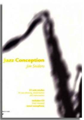 Jazz Conception for Tenor & Soprano Saxophone - 21 solo etudes for jazz phrasing interpretation and improvisation - Jim Snidero - Soprano Saxophone|Tenor Saxophone Advance Music /CD