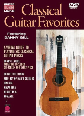 Legendary Licks - Classical Guitar Favorites DVD - Classical Guitar Danny Gill Cherry Lane Music DVD