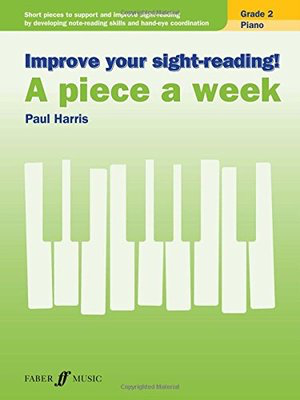Improve Your Sight-Reading! A Piece A Week - Grade 2 Piano - Paul Harris - Piano Faber Music