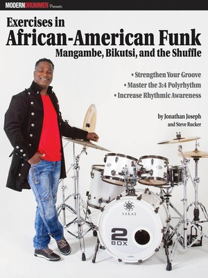 Modern Drummer Presents Exercises in African-American Funk - Mangambe, Bikutsi and the Shuffle - Drums Jonathan Joseph Modern Drummer Publications