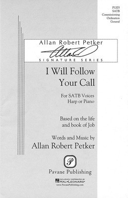 I Will Follow Your Call - SATB - Allan Petker - SATB Pavane Publishing Choral Score Octavo